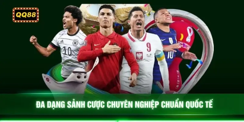 Đa dạng sảnh cược chuyên nghiệp chuẩn quốc tế